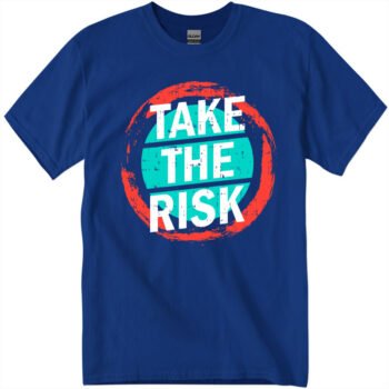 Take The Risk T-Shirt